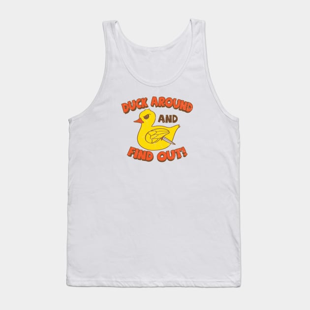 Duck Around and Find Out! Tank Top by JIMBOT
